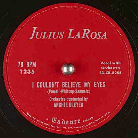Cadence 78rpm # 1235 I Couldn't Believe My Eyes, Julius LaRosa with Archie Bleyer conducting record label