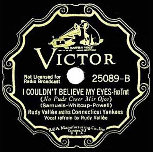 I Couldn't Believe My Eyes, Rudy Vallee and His Connecticut Yankees, Victor # 25089-B (No Pude Creer Mis Ojos) record label