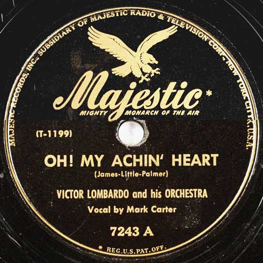 Oh! My Achin' Heart-Victor Lombardo Orchestra vocals by Mark Carter-Majestic #7243 A record label