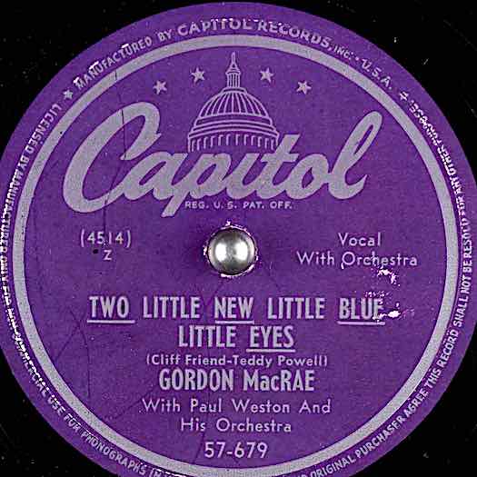 Two-little-new-little-blue-little-eyes-Gordon Macrae withPaul Weston Orchestra, Capitol #57-679 record label