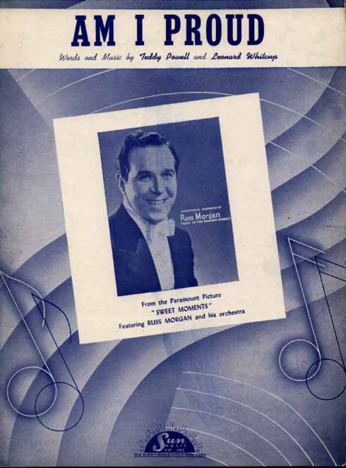 'Am I Proud' written by Teddy Powell and Leonard Whitcup sheetmusic cover with Russ Morgan photograph