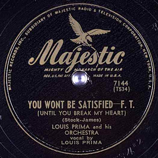 You-wont-be-satisfied, Louis Prima Magestic #7144 record label